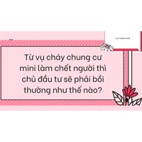 Từ vụ cháy chung cư mini làm chết người thì chủ đầu tư sẽ phải bồi thường như thế nào?