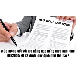 Mức lương đối với lao động hợp đồng theo Nghị định 68/2000/NĐ-CP được quy định như thế nào?