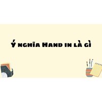 Ý nghĩa Hand in là gì