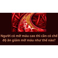 Người có mỡ máu cao thì cần có chế độ ăn giảm mỡ máu như thế nào?