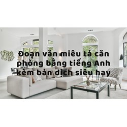 Đoạn văn miêu tả căn phòng bằng tiếng Anh kèm bản dịch siêu hay