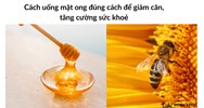 Cách uống mật ong để giảm cân, tăng cường sức khoẻ đúng cách