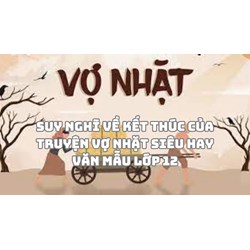 Suy nghĩ về kết thúc của truyện Vợ nhặt siêu hay Văn mẫu lớp 12