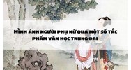 Hình ảnh người phụ nữ qua một số tác phẩm văn học trung đại