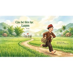 Tóm tắt bài thơ Lượm của Tố Hữu đầy đủ, ngắn gọn nhất - Ngữ văn 6