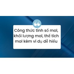Công thức tính số mol, khối lượng mol, thể tích mol kèm ví dụ dễ hiểu
