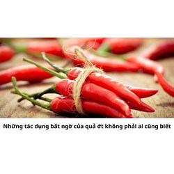 Những tác dụng bất ngờ của quả ớt không phải ai cũng biết