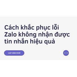 Cách khắc phục lỗi Zalo không nhận được tin nhắn hiệu quả