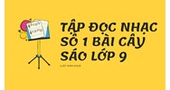 Tập đọc nhạc số 1 bài cây sáo lớp 9