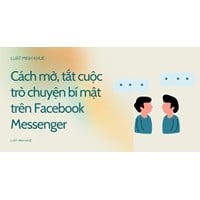 Cách mở, tắt cuộc trò chuyện bí mật trên Facebook Messenger