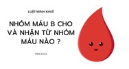 Nhóm máu B cho và nhận từ nhóm máu nào ?