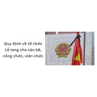Quy định về tổ chức Lễ tang cho cán bộ, công chức, viên chức