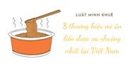 8 thương hiệu mì ăn liền được ưa chuộng nhất tại Việt Nam