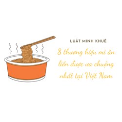 8 thương hiệu mì ăn liền được ưa chuộng nhất tại Việt Nam