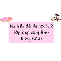 Ma trận đề thi học kì 2 lớp 2 áp dụng theo Thông tư 27