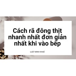 Cách rã đông thịt nhanh nhất đơn giản nhất khi vào bếp
