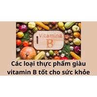 Các loại thực phẩm giàu vitamin B tốt cho sức khỏe
