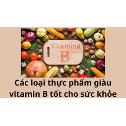 Các loại thực phẩm giàu vitamin B tốt cho sức khỏe