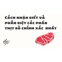 Cách nhận biết và phân biệt các phần thịt bò chính xác  nhất