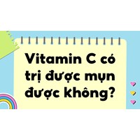 Vitamin C có trị được mụn được không?