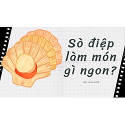 Sò điệp làm món gì ngon?