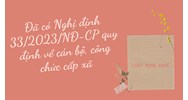 Đã có Nghị định 33/2023/NĐ-CP quy định về cán bộ, công chức cấp xã