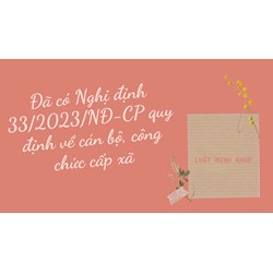 Đã có Nghị định 33/2023/NĐ-CP quy định về cán bộ, công chức cấp xã