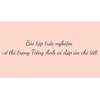 Bài tập trắc nghiệm về thì trong Tiếng Anh có đáp án chi tiết