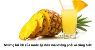 Những lợi ích của nước ép dứa mà không phải ai cũng biết