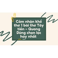 Cảm nhận khổ thơ 1 bài thơ Tây tiến - Quang Dũng chọn lọc hay nhất
