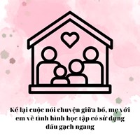 Kể lại cuộc nói chuyện giữa bố, mẹ với em về tình hình học tập có sử dụng dấu gạch ngang