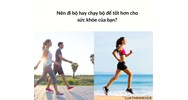 Nên đi bộ hay chạy bộ để tốt hơn cho sức khỏe của bạn?