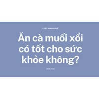 Ăn cà muối xổi có tốt cho sức khỏe không?