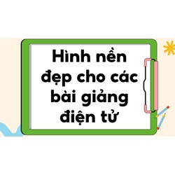 Hình nền đẹp cho các bài giảng điện tử