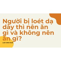 Người bị loét dạ dày thì nên ăn gì và không nên ăn gì?