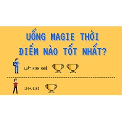 Uống Magie thời điểm nào tốt nhất?