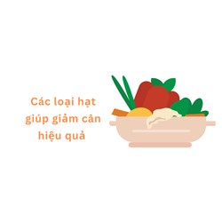 Các loại hạt giúp giảm cân hiệu quả