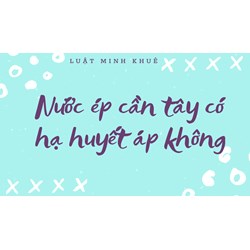 Nước ép cần tây có hạ huyết áp không ?