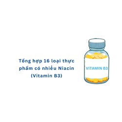 Tổng hợp 16 loại thực phẩm có nhiều Niacin (Vitamin B3)