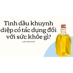 Tinh dầu khuynh diệp có tác dụng đối với sức khỏe gì?