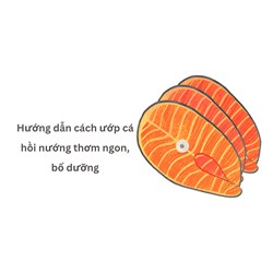Hướng dẫn cách ướp cá hồi nướng thơm ngon, bổ dưỡng