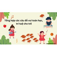 Tổng hợp các câu đố vui toán học, trí tuệ cho trẻ
