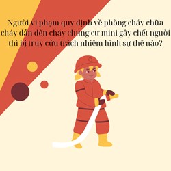 Người vi phạm quy định về phòng cháy chữa cháy dẫn đến cháy chung cư mini gây chết người thì bị truy cứu trách nhiệm hình sự thế nào?
