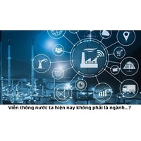 Viễn thông nước ta hiện nay không phải là ngành...?