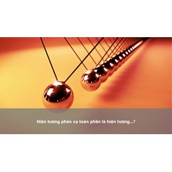 Hiện tượng phản xạ toàn phần là hiện tượng...?