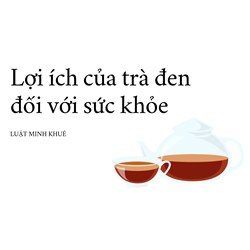 Lợi ích của trà đen đối với sức khỏe