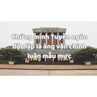 Chứng minh Tuyên ngôn độc lập là áng văn chính luận mẫu mực