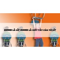 ADHD là gì? ADHD là viết tắt của từ gì?