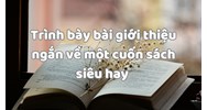 Trình bày bài giới thiệu ngắn về một cuốn sách siêu hay