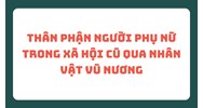 Thân phận người phụ nữ trong xã hội cũ qua nhân vật Vũ Nương
